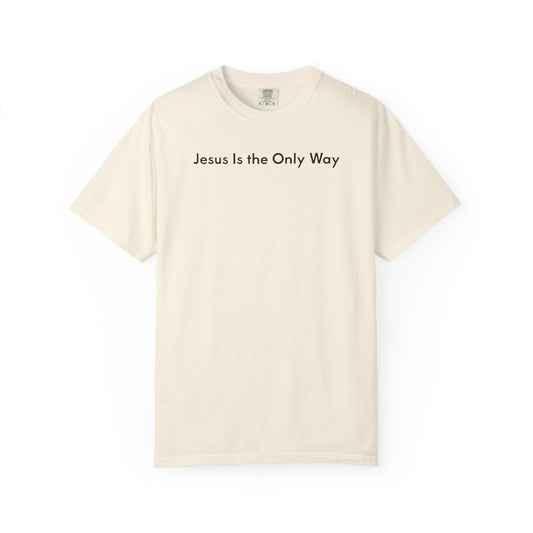 Jesus Is the Only Way | Unisex Tee