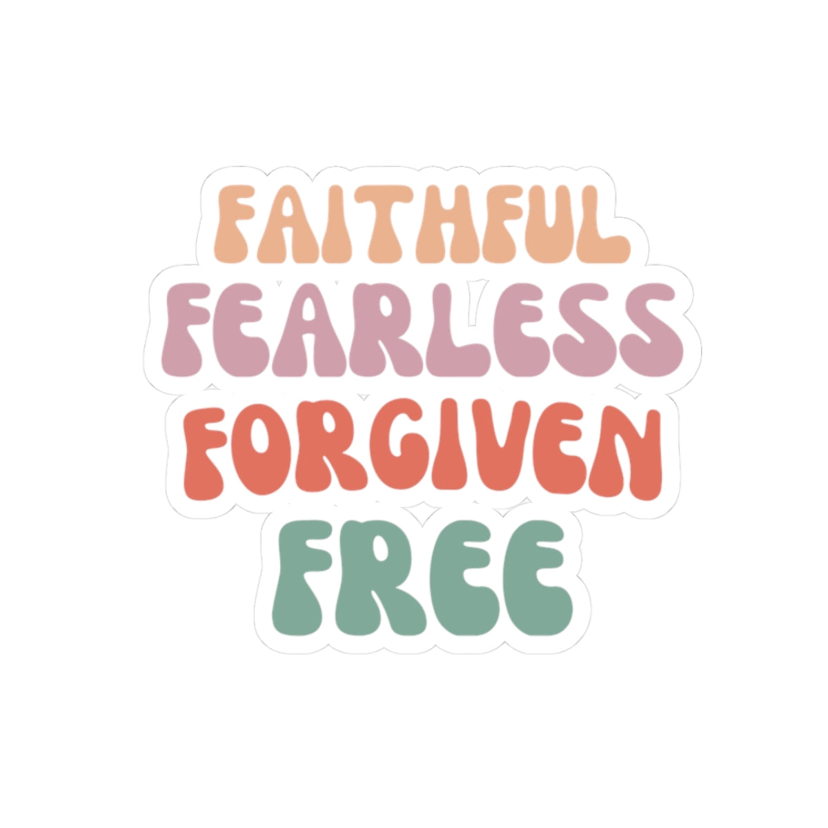 Faithful Fearless Forgiven Free Sticker