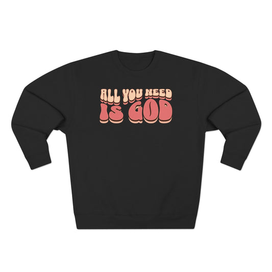 Women's "All You Need Is God" Crewneck