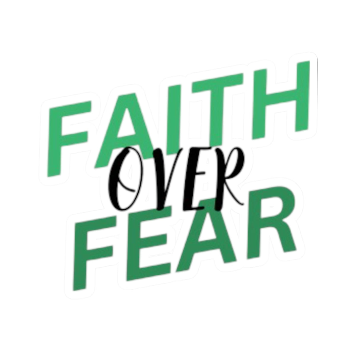 Faith Over Fear Sticker