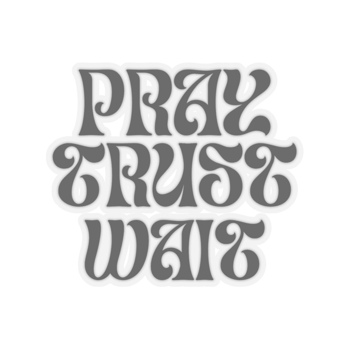 Pray - Trust - Wait | Sticker