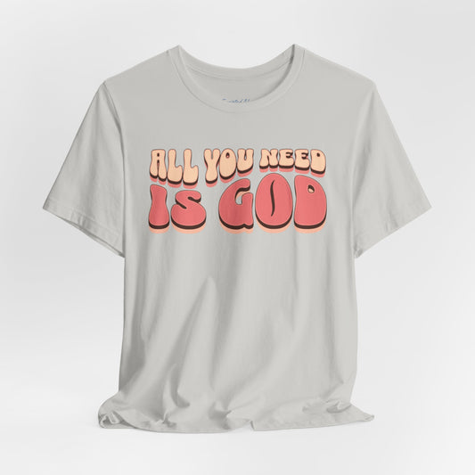 Women's "All You Need is God" Tee