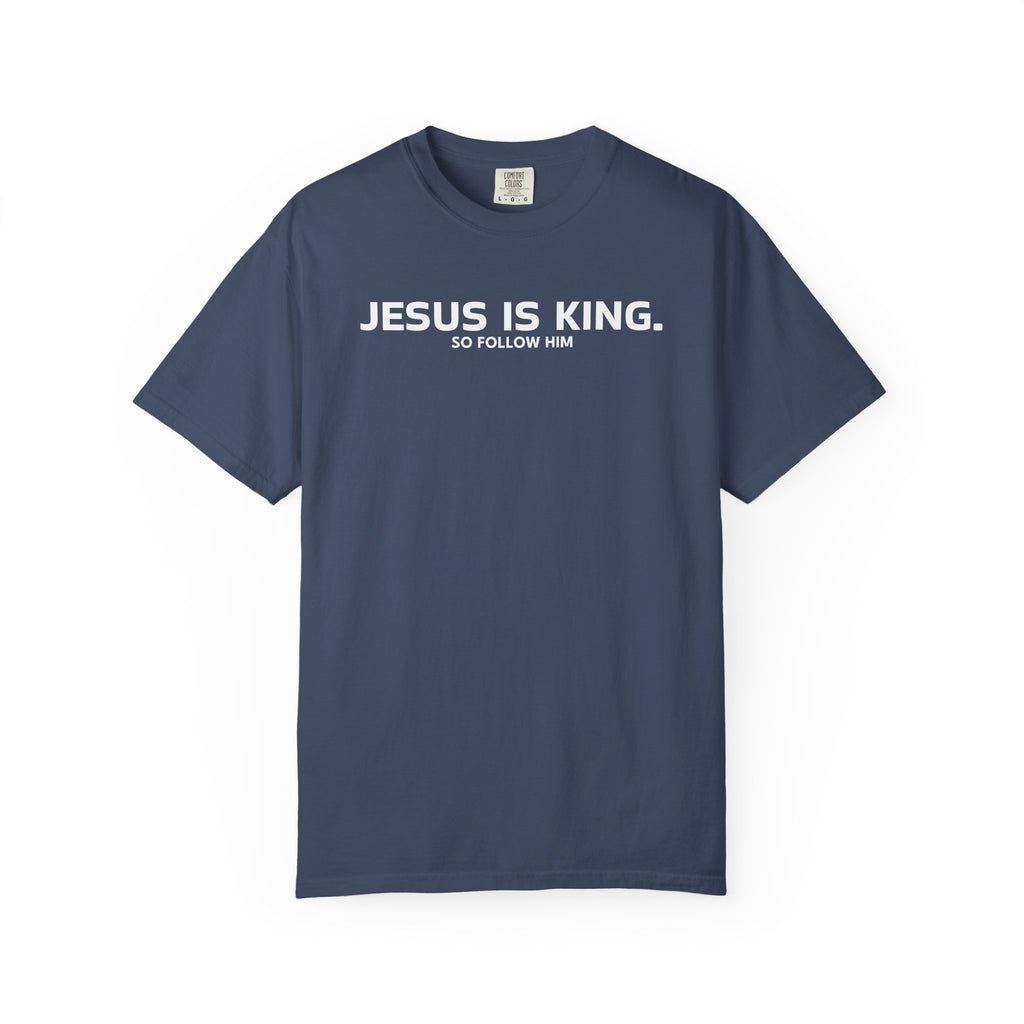 Jesus is King. Follow Him| Unisex Tee