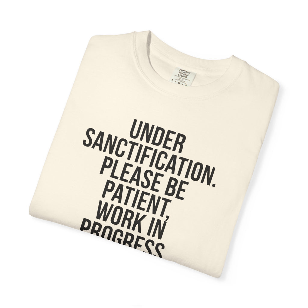 "Under Sanctification, Please Be Patient" | Unisex T-Shirt
