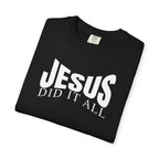Jesus Did It All Tee