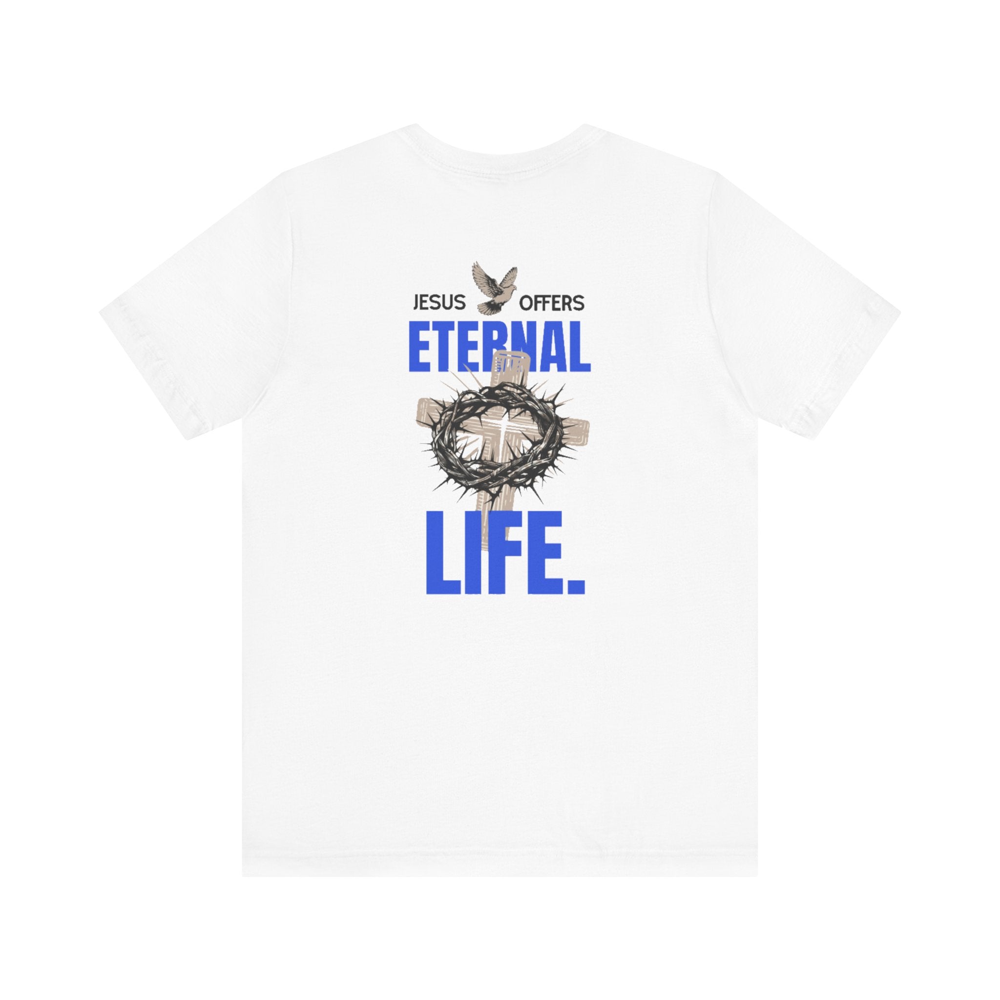 Jesus Offers Eternal Life Unisex T-Shirt