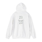 Life's Good because God's Good | Unisex Hoodie