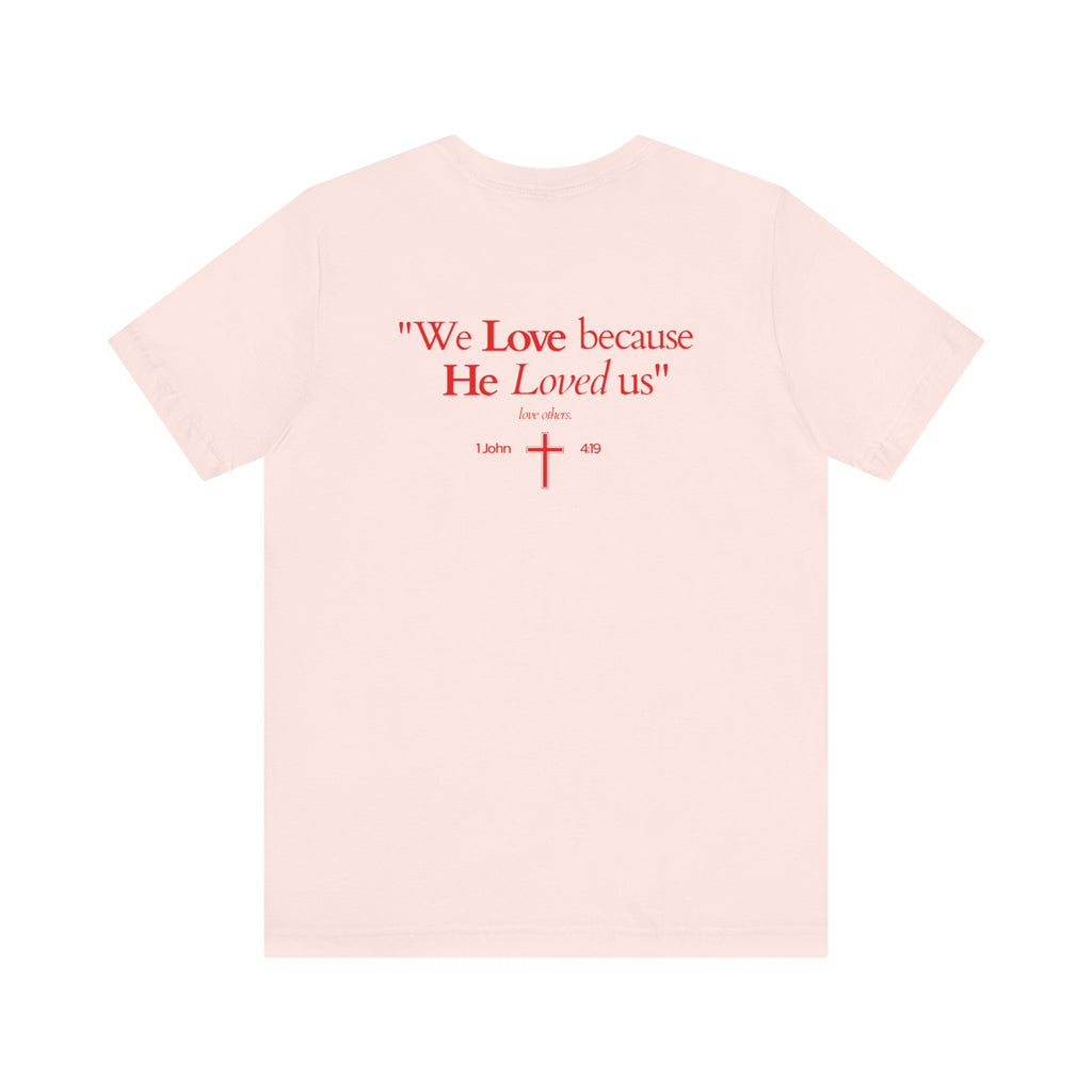We love because He loved us | Unisex T-Shirt
