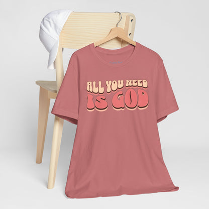 Women's "All You Need is God" Tee