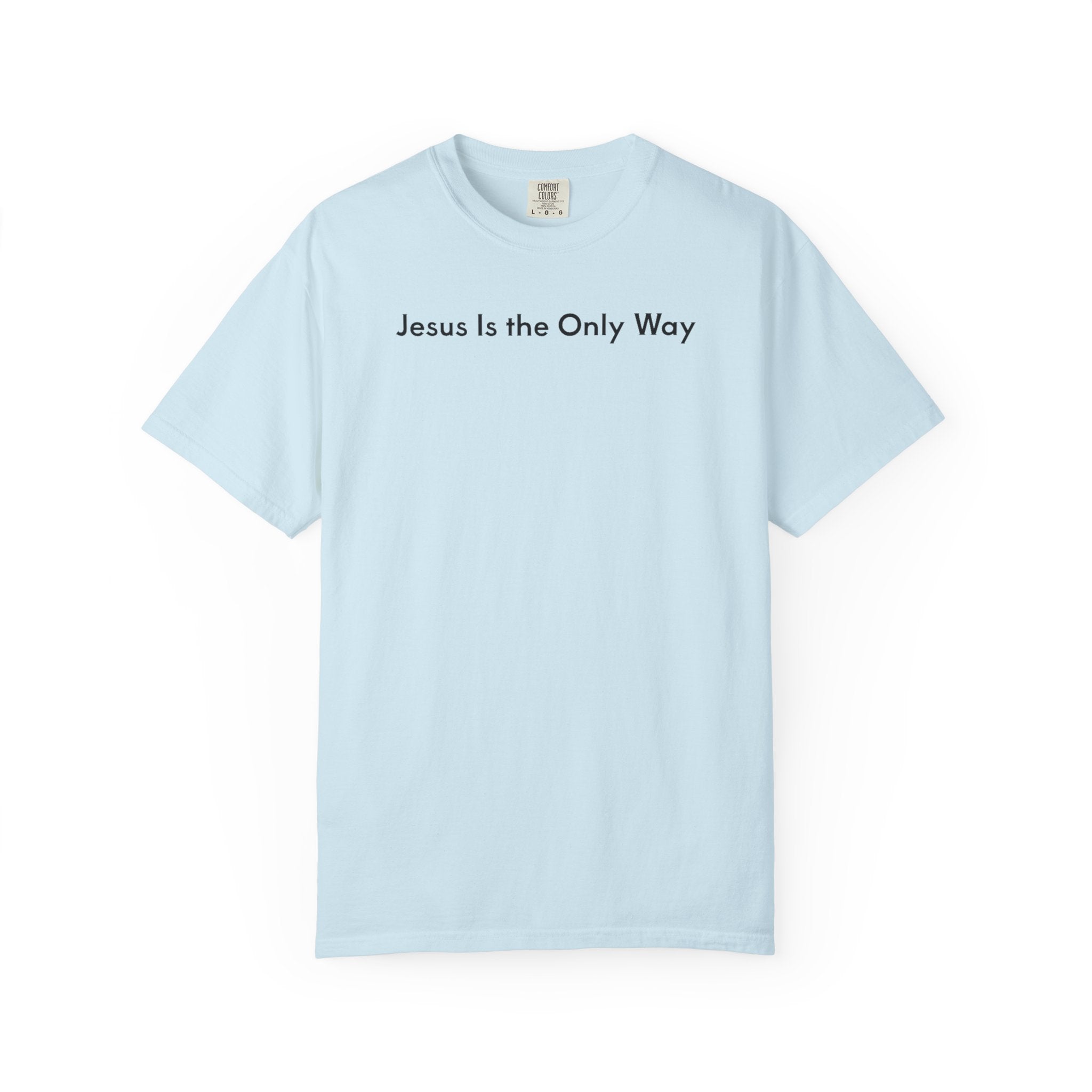 Jesus Is the Only Way | Unisex Tee