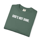"God's Not Done" | Unisex Tee