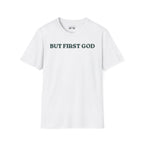 "But First God" | Collisions 3:2 Unisex Tee