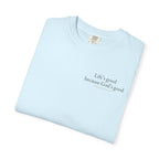 Life's good, because God is good | Unisex Tee
