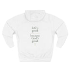 Life's Good because God's Good | Unisex Hoodie