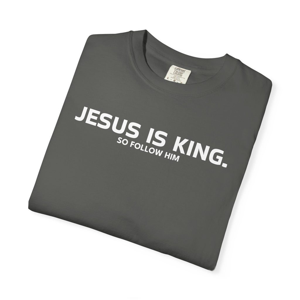 Jesus is King. Follow Him| Unisex Tee