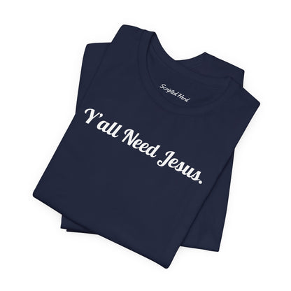 Y'all Need Jesus Women's Tee