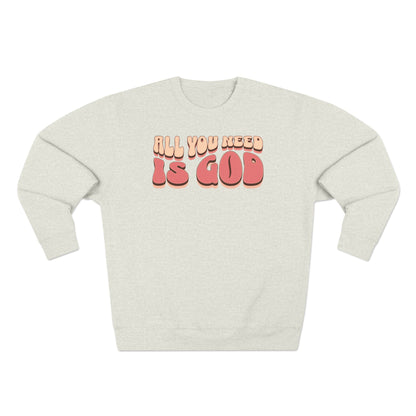 Women's "All You Need Is God" Crewneck