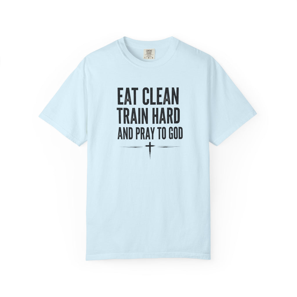 Eat Clean, Train Hard, Pray to God | Men's Tee