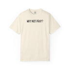 Why Not Pray Unisex Tee