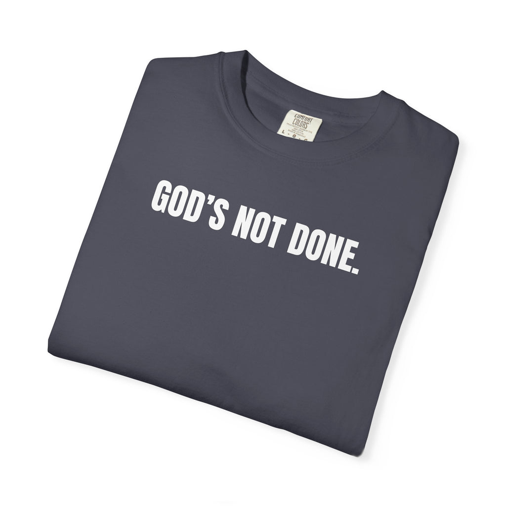 "God's Not Done" | Unisex Tee