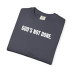 "God's Not Done" | Unisex Tee