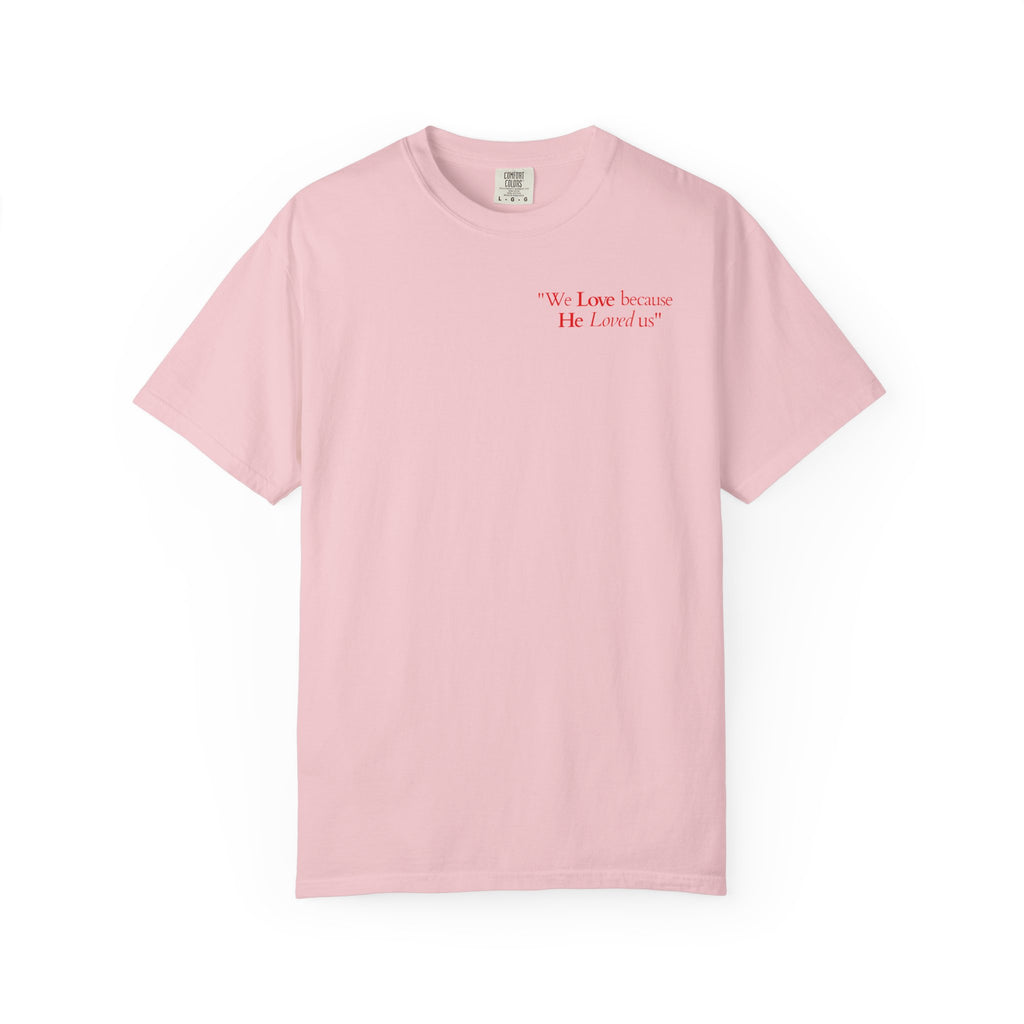 We love because He loved us | Unisex T-Shirt
