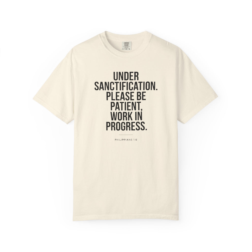 "Under Sanctification, Please Be Patient" | Unisex T-Shirt