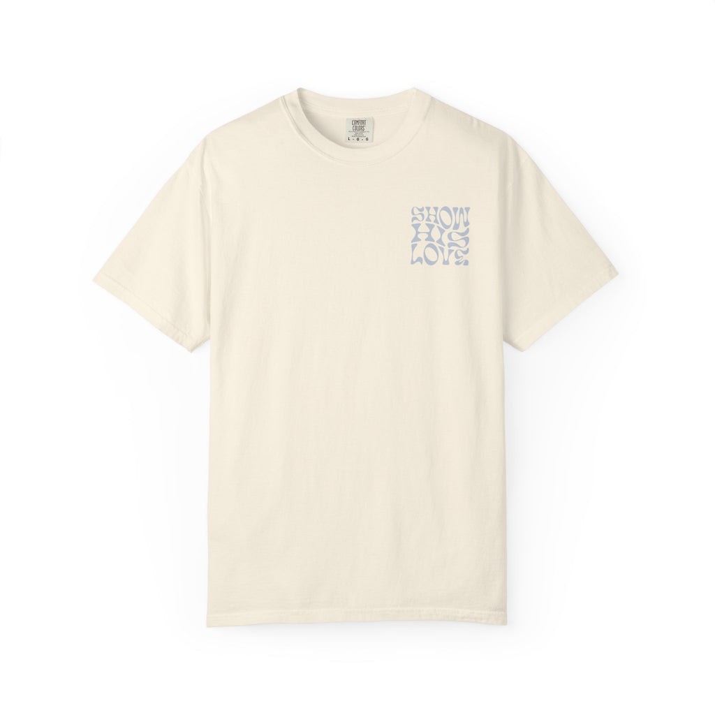 Show His Love Unisex Tee