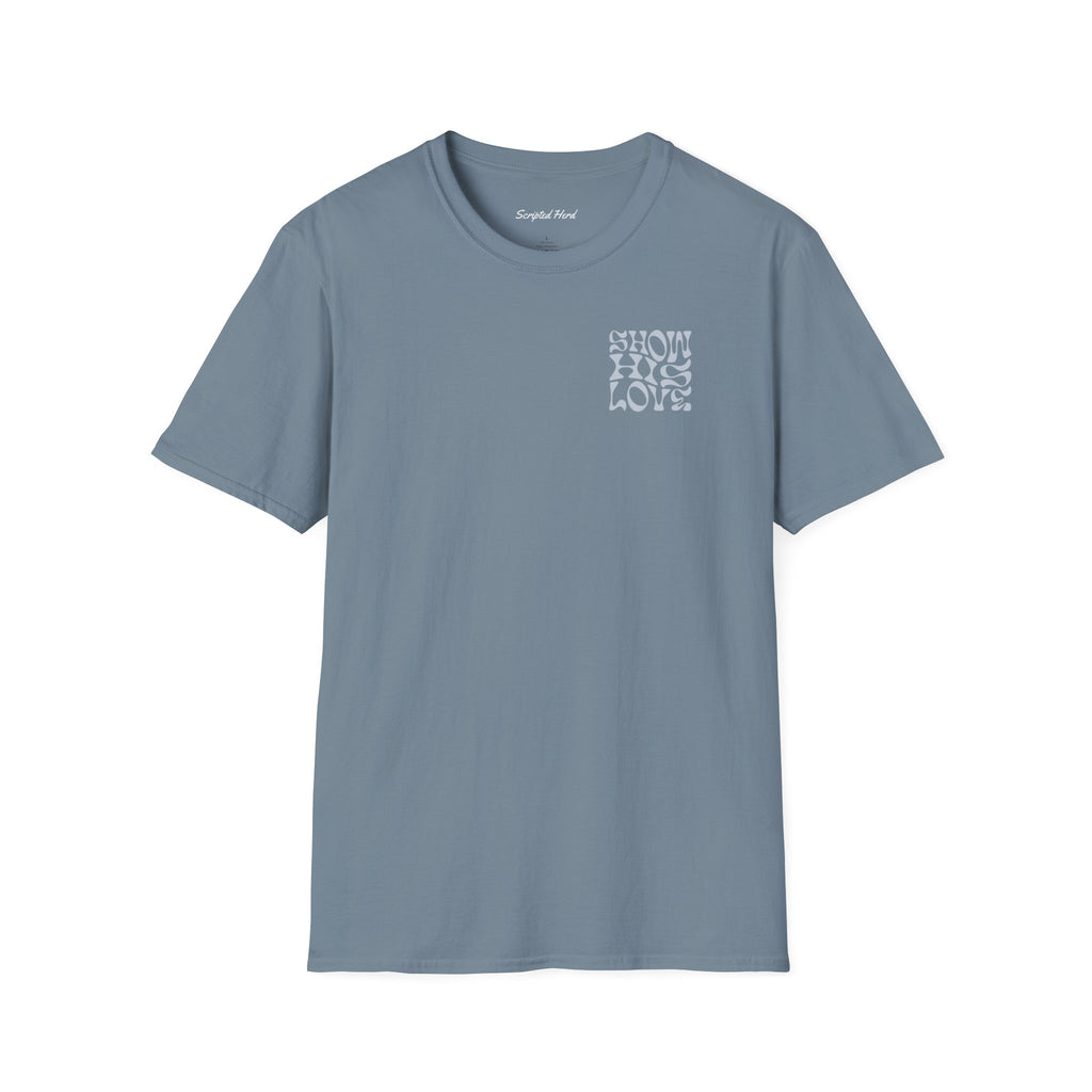 Show His Love Unisex Tee