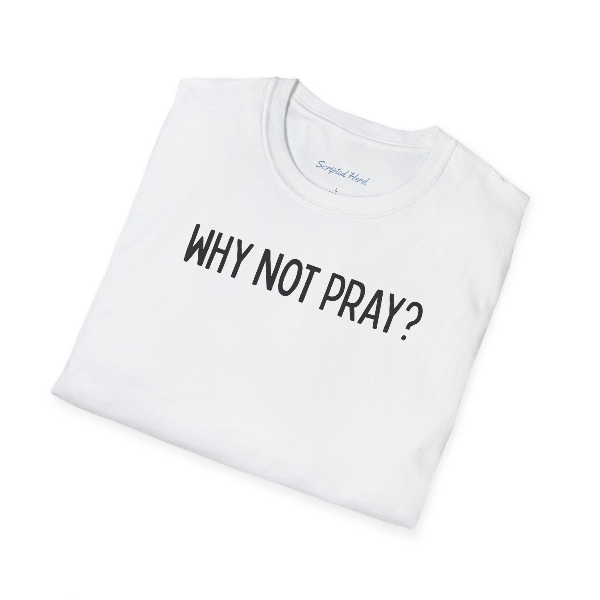 "Why Not Pray" Unisex Tee