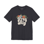 Pray Big Women's Tee