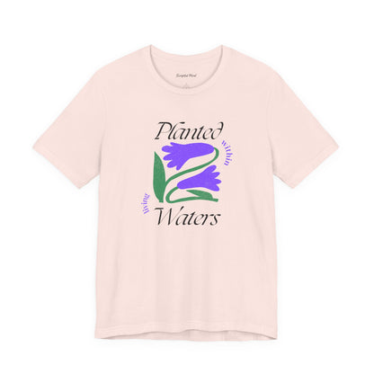 "Planted Within Living Waters" | Women's Tee