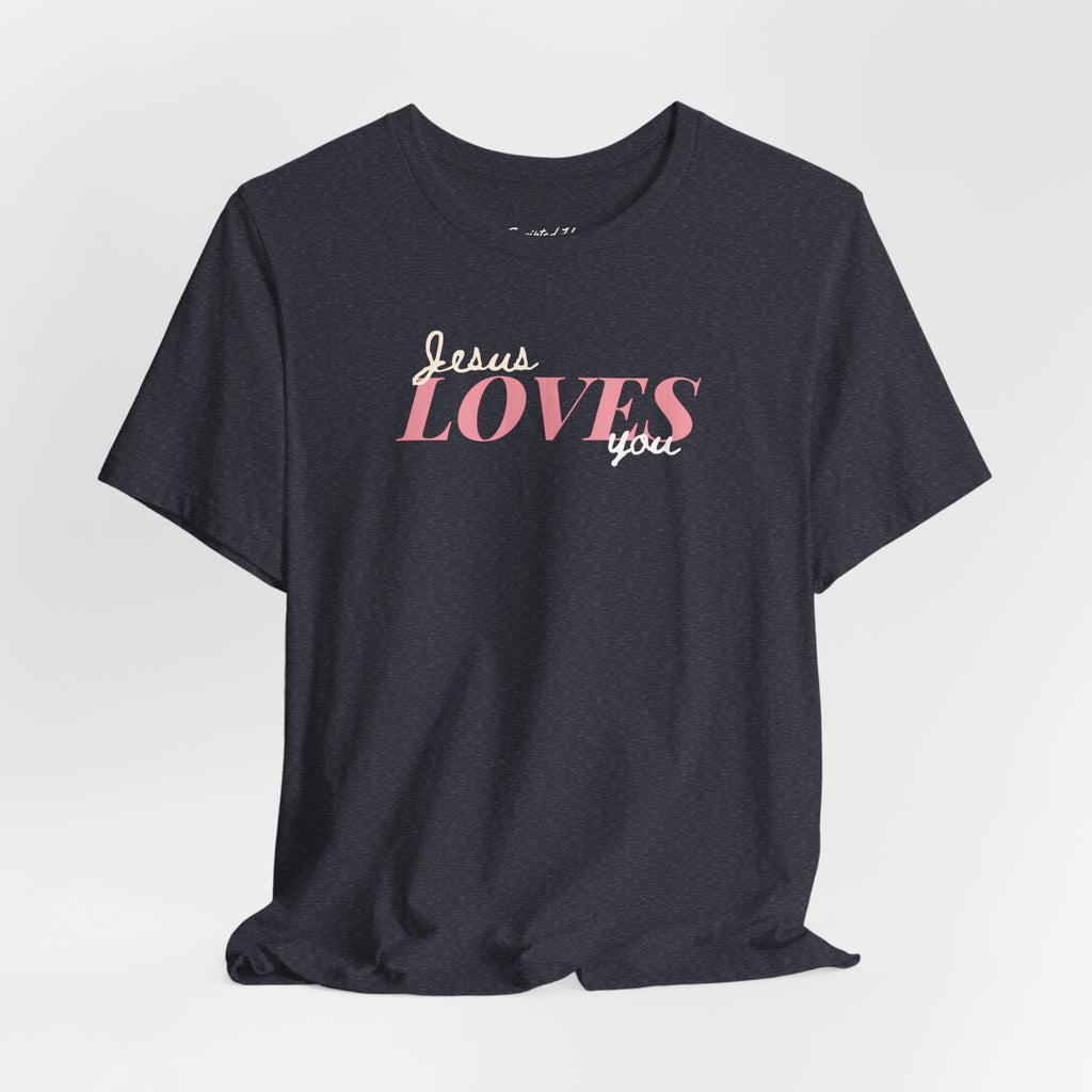 "Jesus Loves You" Women's Tee