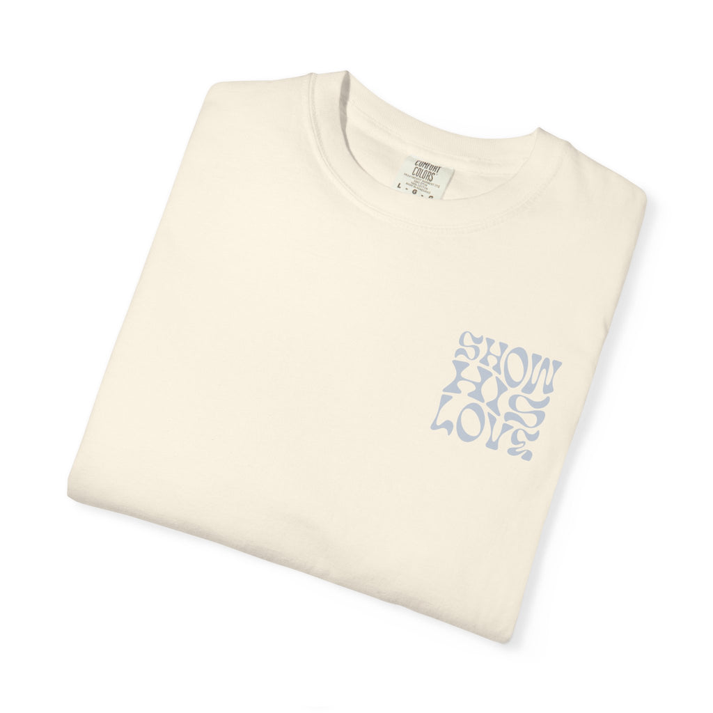 Show His Love Unisex Tee