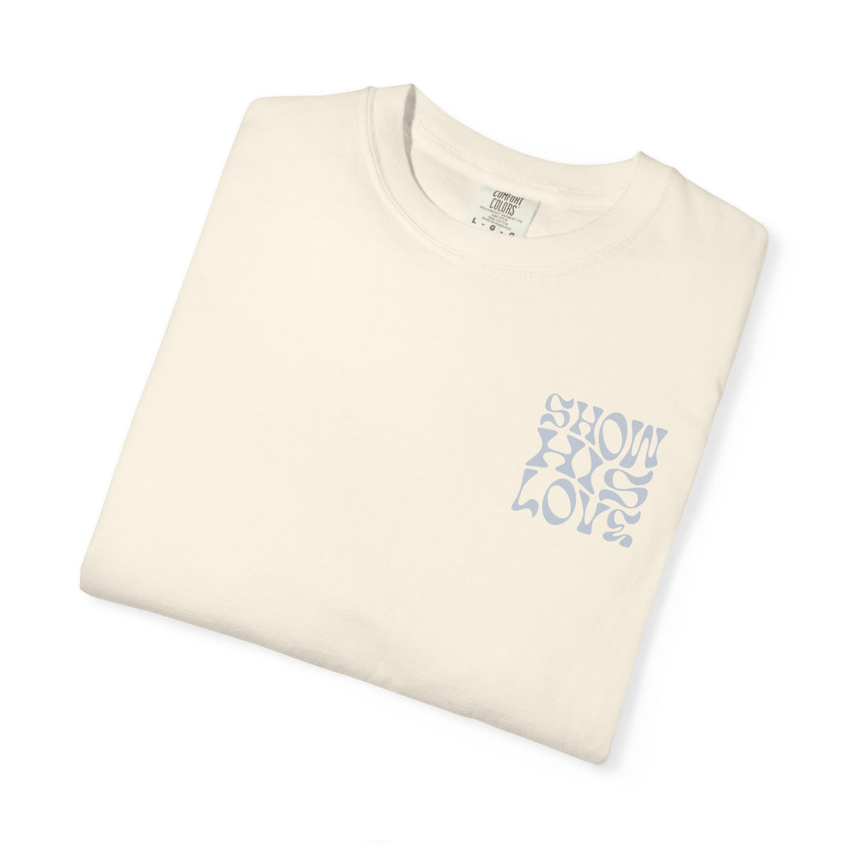 Show His Love Unisex Tee