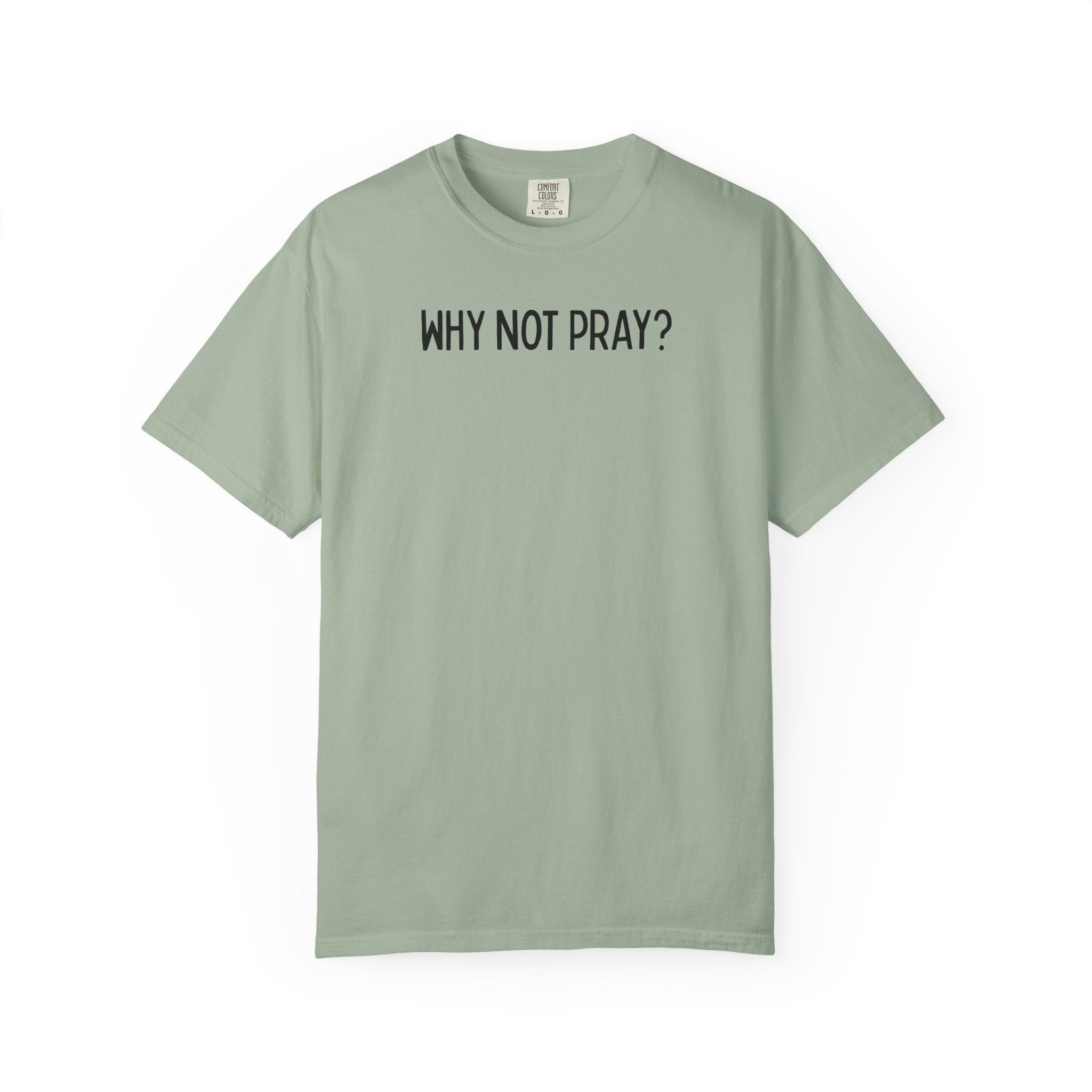 Why Not Pray Unisex Tee