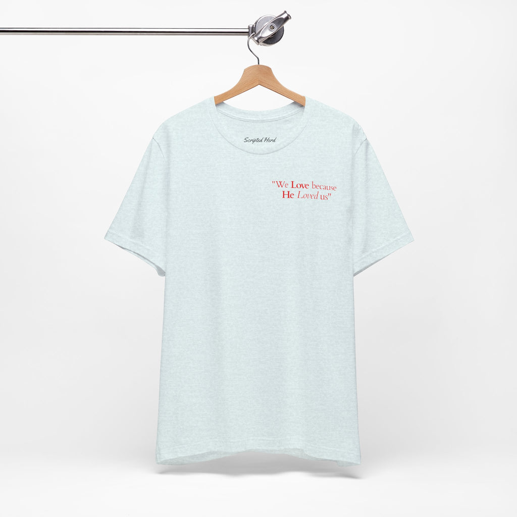 We love because He loved us | Unisex T-Shirt