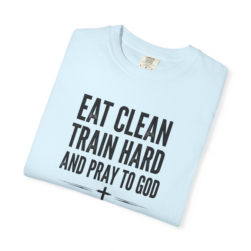 Eat Clean, Train Hard, Pray to God | Men's Tee