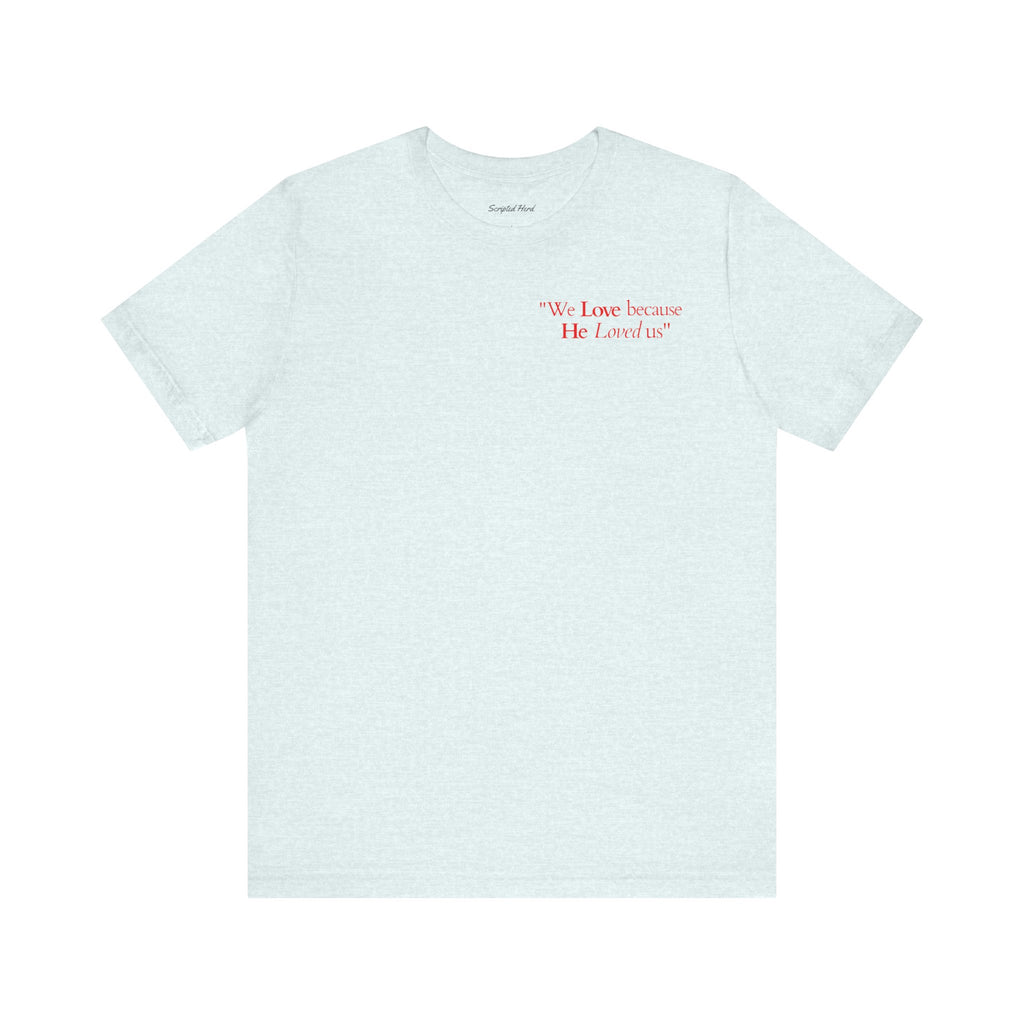 We love because He loved us | Unisex T-Shirt