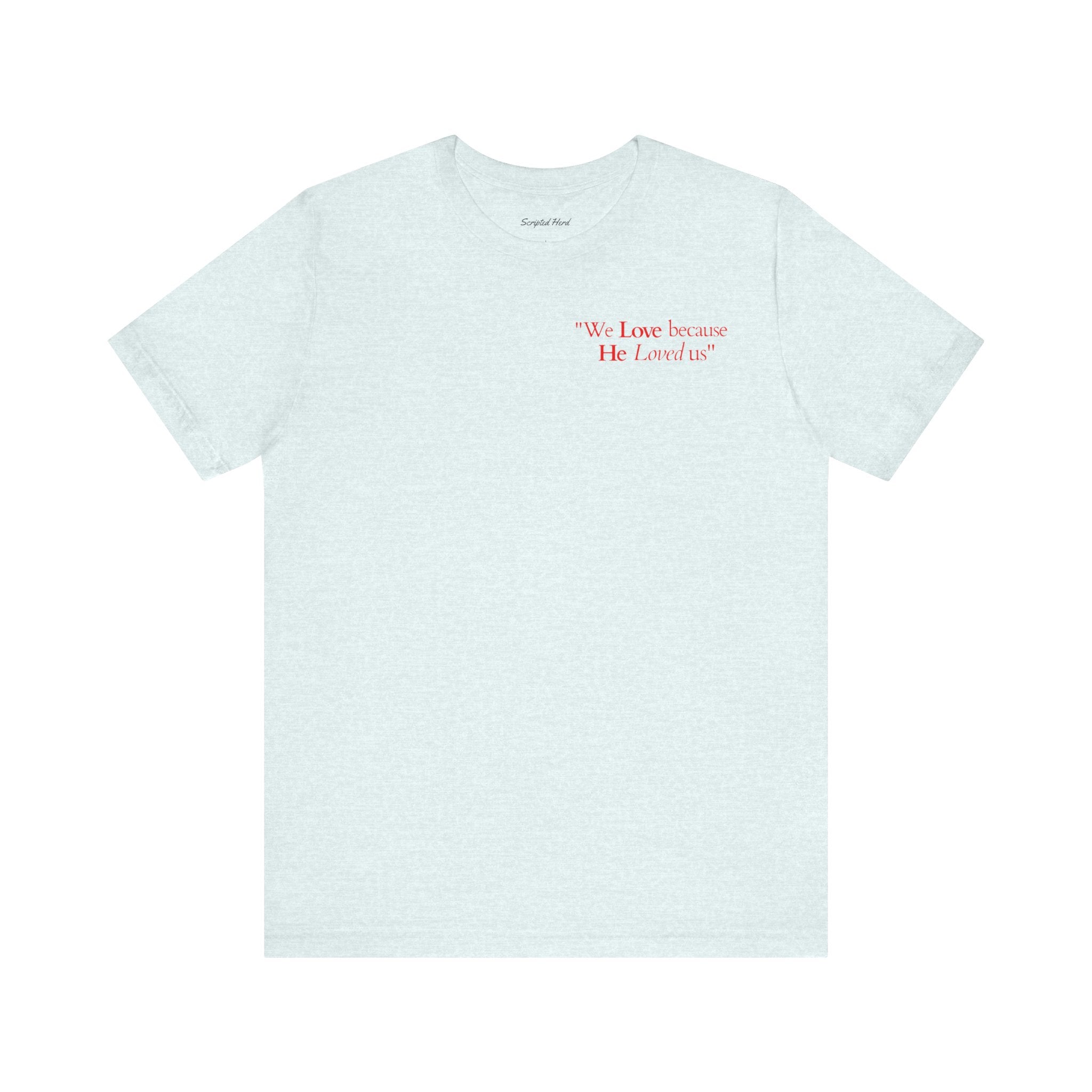 We love because He loved us | Unisex T-Shirt