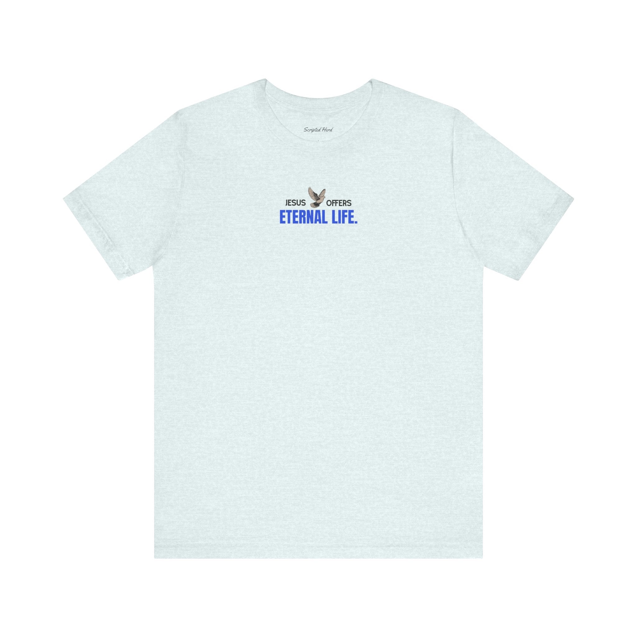 Jesus Offers Eternal Life Unisex T-Shirt