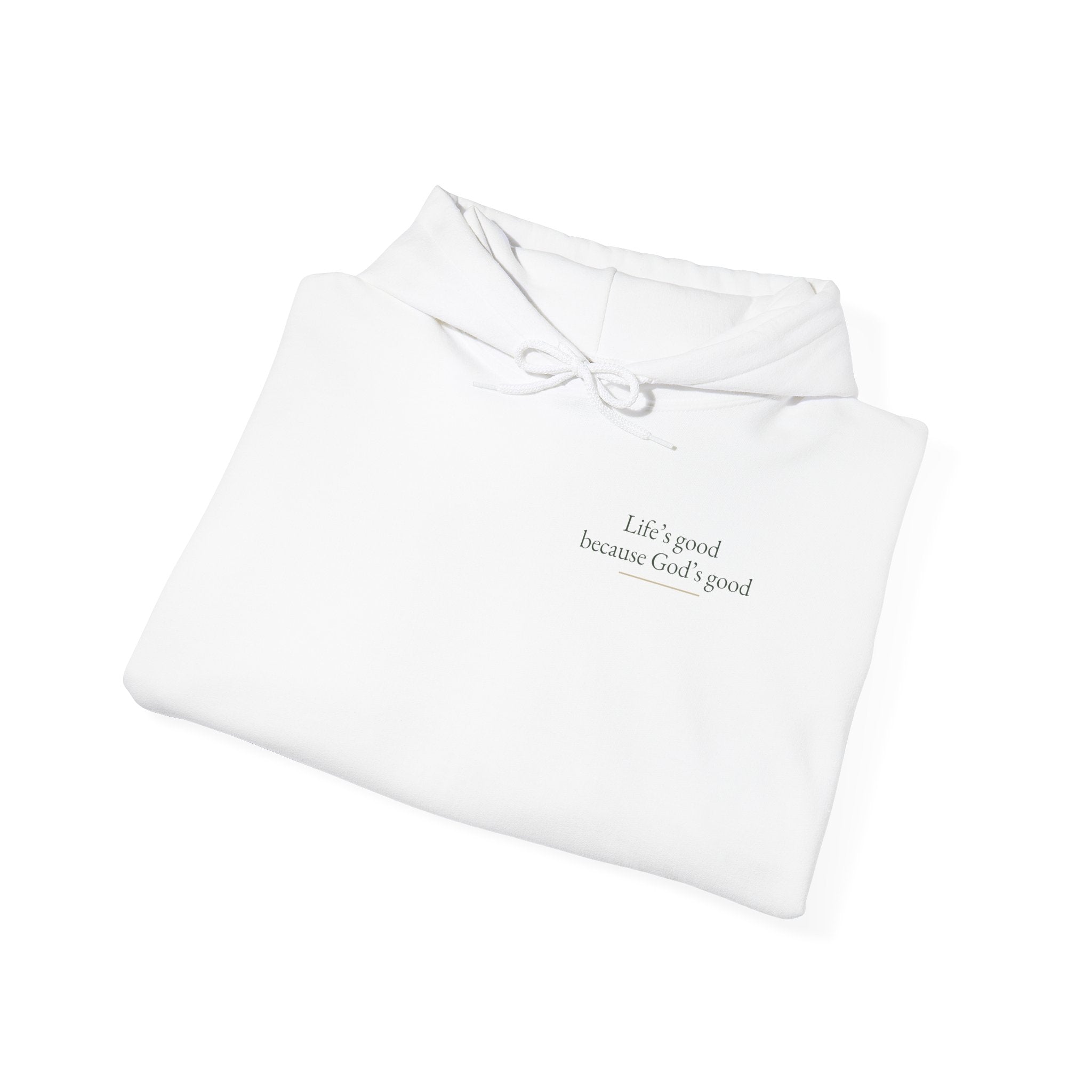 Life's Good because God's Good | Unisex Hoodie