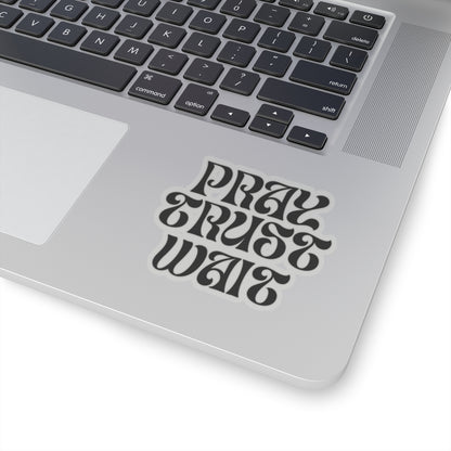 Pray - Trust - Wait | Sticker