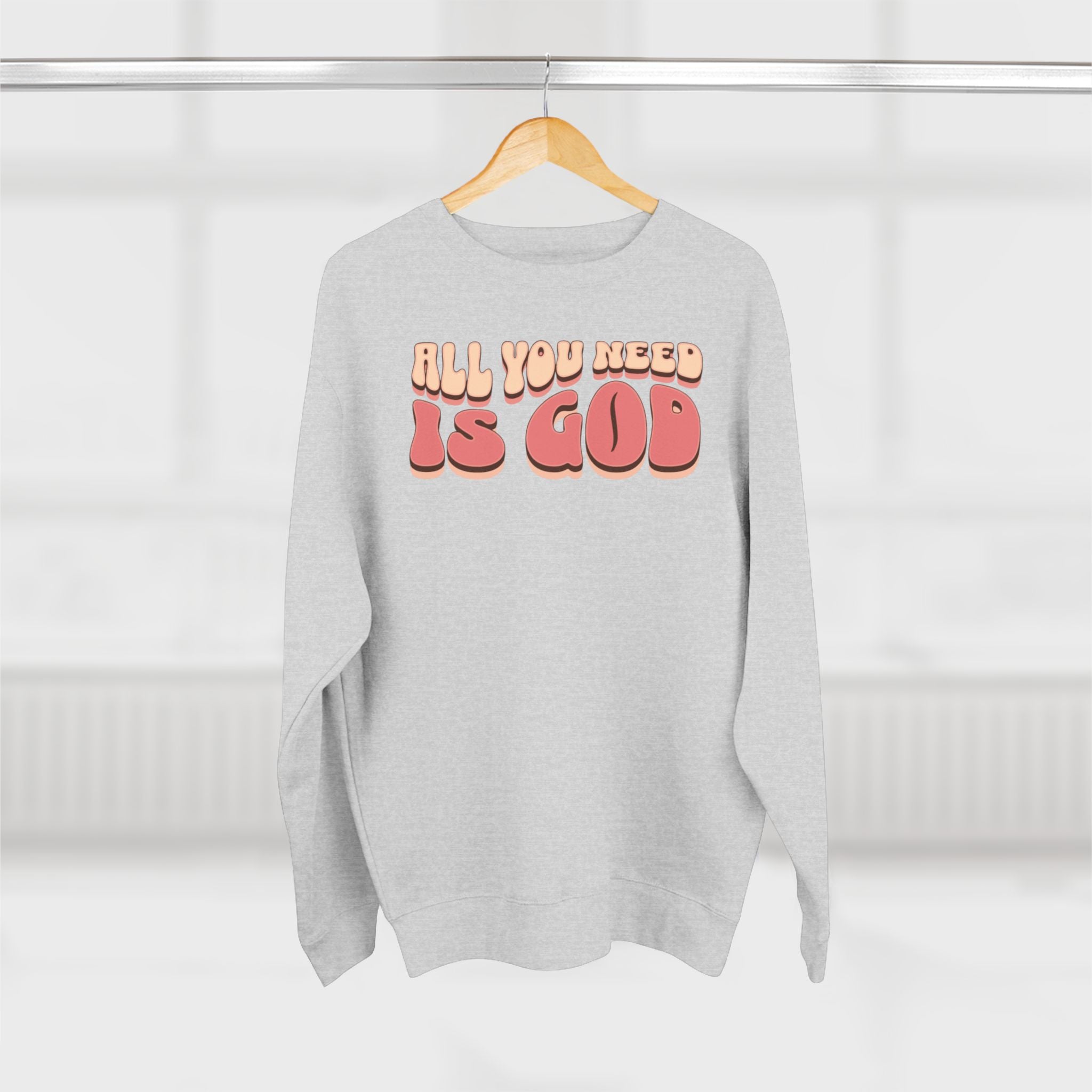 Women's "All You Need Is God" Crewneck