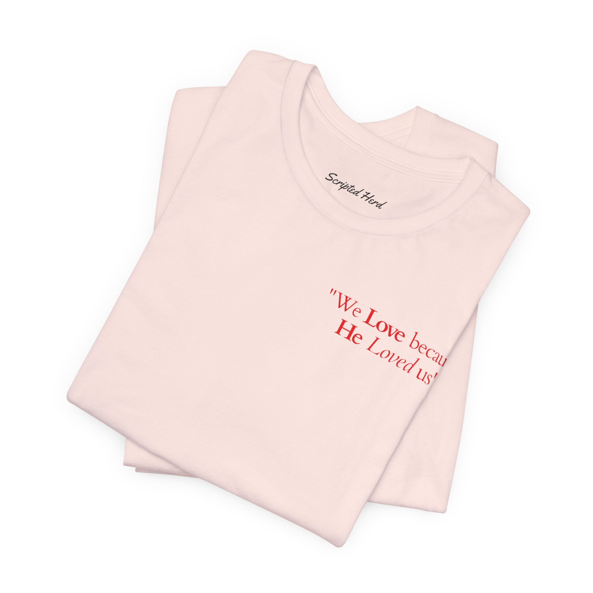 We love because He loved us | Unisex T-Shirt