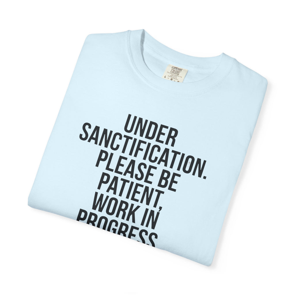 "Under Sanctification, Please Be Patient" | Unisex T-Shirt