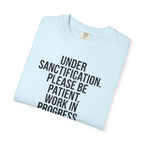 "Under Sanctification, Please Be Patient" | Unisex T-Shirt