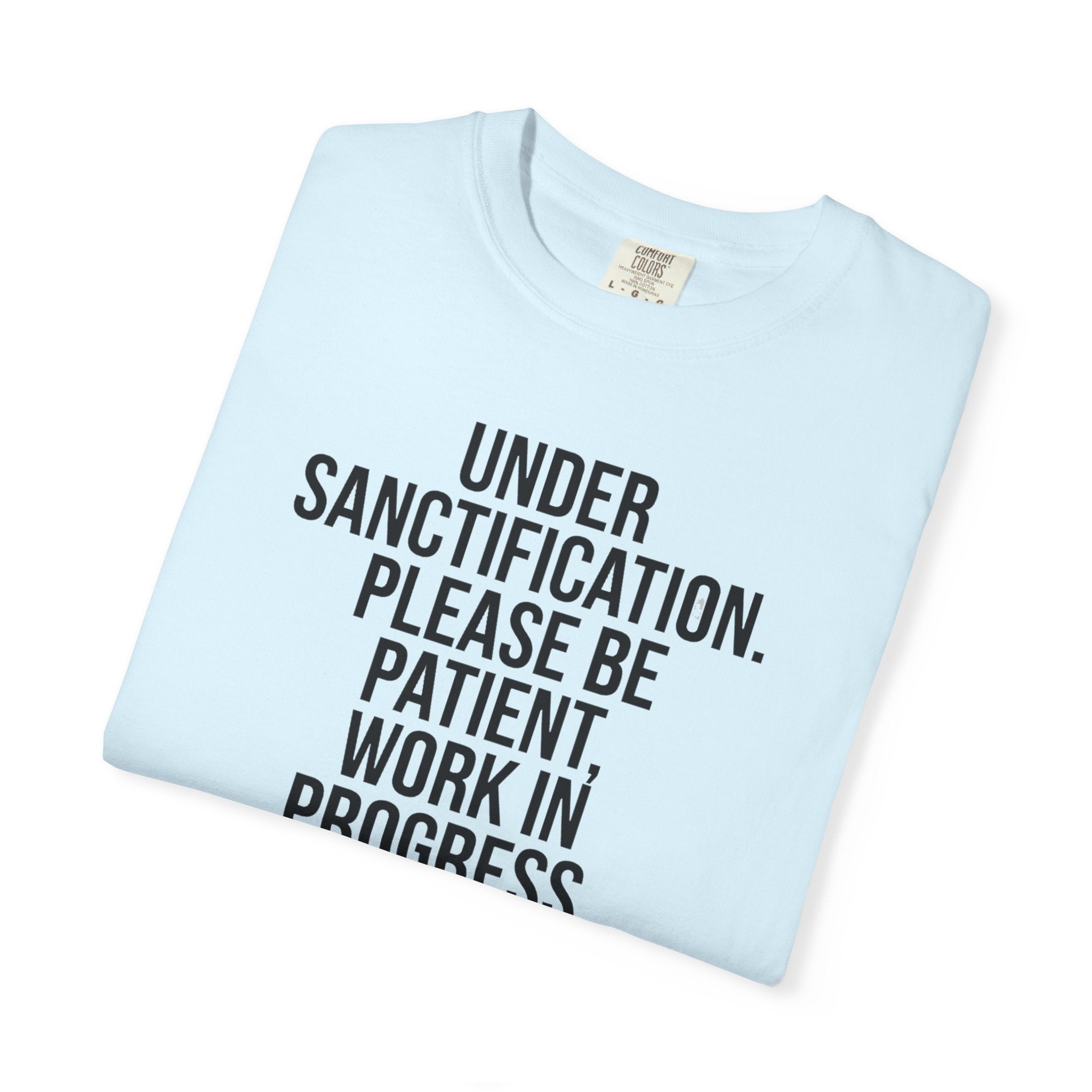 "Under Sanctification, Please Be Patient" | Unisex T-Shirt