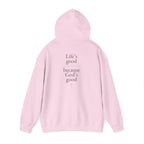 Life's Good because God's Good | Unisex Hoodie