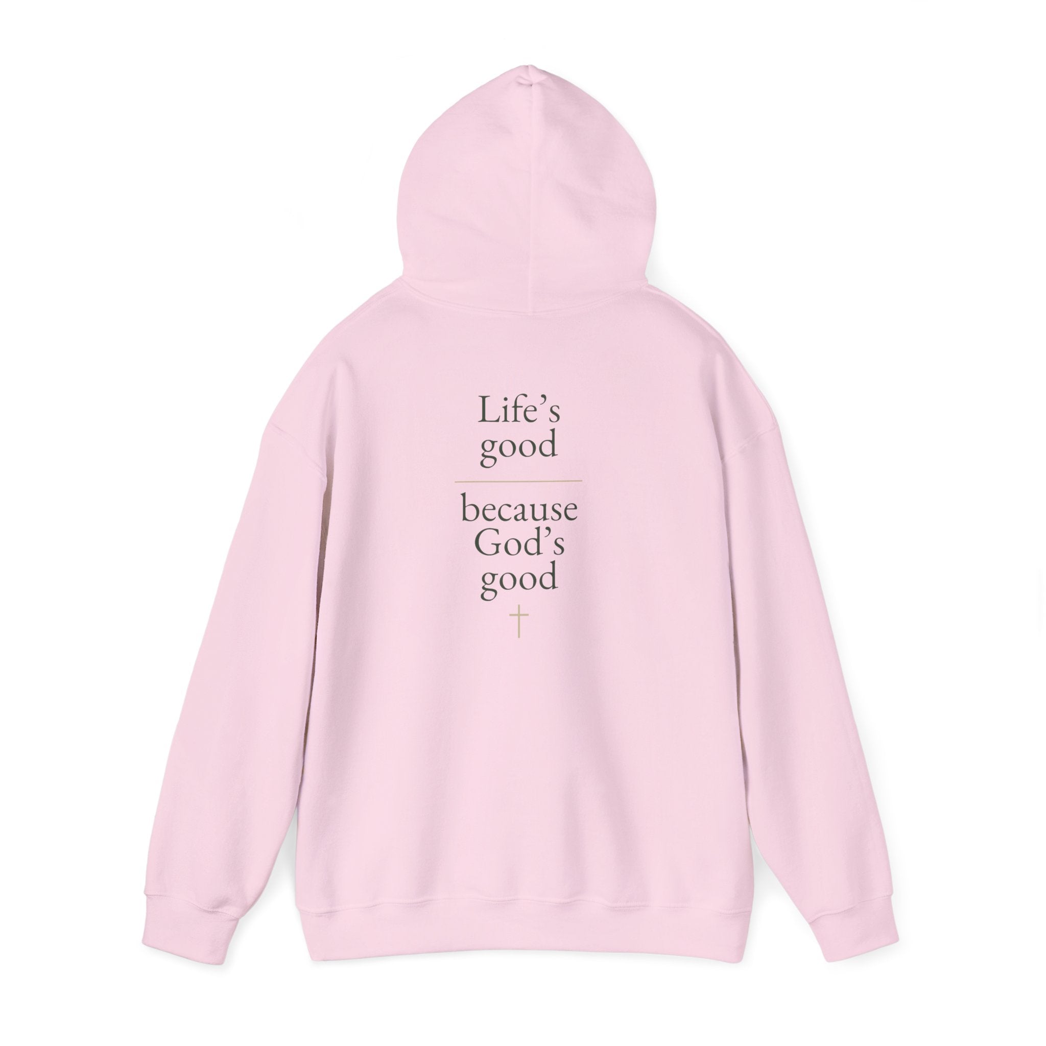 Life's Good because God's Good | Unisex Hoodie